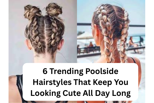 Trending Pool Day Hairstyles That Stay Cute